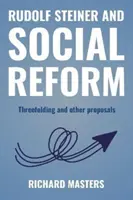 Rudolf Steiner și reforma socială - Threefolding și alte propuneri - Rudolf Steiner and Social Reform - Threefolding and other proposals