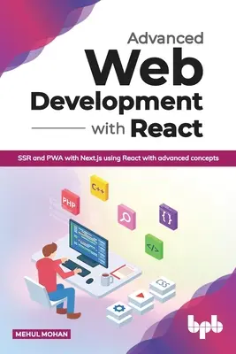 Dezvoltare web avansată cu React: SSR și PWA cu Next.js folosind React cu concepte avansate (ediția în limba engleză) - Advanced Web Development with React: SSR and PWA with Next.js using React with advanced concepts (English Edition)