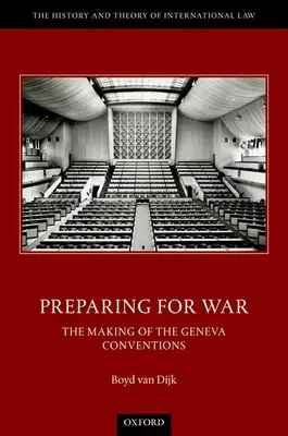 Pregătirea pentru război: elaborarea Convențiilor de la Geneva - Preparing for War: The Making of the Geneva Conventions