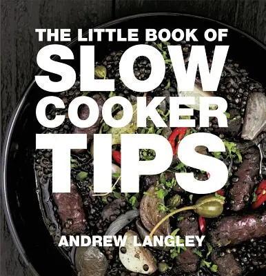 Mica carte a sfaturilor pentru aragazul lent - The Little Book of Slow Cooker Tips