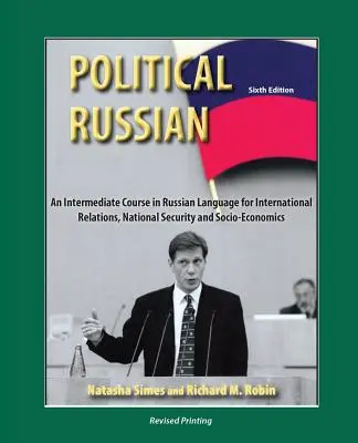 Rusă politică: Un curs intermediar în limba rusă pentru relații internaționale, securitate națională și socio-economie - Political Russian: An Intermediate Course in Russian Language for International Relations, National Security and Socio-Economics
