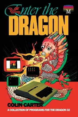 Enter the Dragon: O colecție de programe pentru Dragon 32 - Enter the Dragon: A Collection of Programs for the Dragon 32
