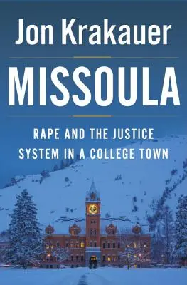 Missoula: Violul și sistemul de justiție într-un oraș universitar - Missoula: Rape and the Justice System in a College Town