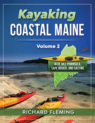 Kayaking Coastal Maine - Volumul 2: Peninsula Blue Hill, Cape Rosier și Castine - Kayaking Coastal Maine - Volume 2: Blue Hill Peninsula, Cape Rosier, and Castine