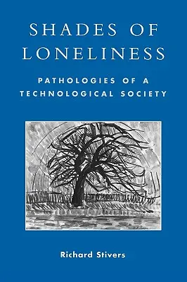 Nuanțe de singurătate: Patologiile unei societăți tehnologice - Shades of Loneliness: Pathologies of a Technological Society
