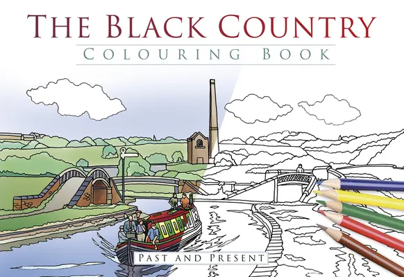 Cartea de colorat The Black Country: Trecut și prezent - The Black Country Colouring Book: Past and Present