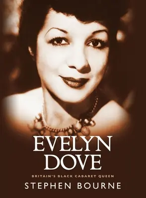 Evelyn Dove: Regina neagră a cabaretului din Marea Britanie - Evelyn Dove: Britain's Black Cabaret Queen