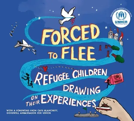 Forțați să fugă: Refugee Children Drawing on Their Experiences - Forced to Flee: Refugee Children Drawing on Their Experiences
