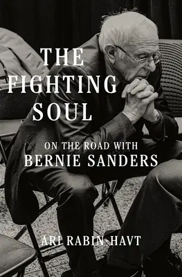 Sufletul luptător: Pe drum cu Bernie Sanders - The Fighting Soul: On the Road with Bernie Sanders
