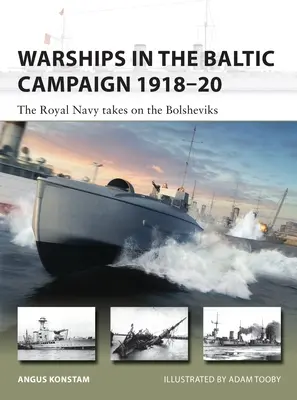 Nave de război în campania baltică 1918-20: Marina Regală înfruntă bolșevicii - Warships in the Baltic Campaign 1918-20: The Royal Navy Takes on the Bolsheviks