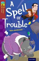 Oxford Reading TreeTops Fiction: Nivelul 15: A Spell of Trouble - Oxford Reading Tree TreeTops Fiction: Level 15: A Spell of Trouble