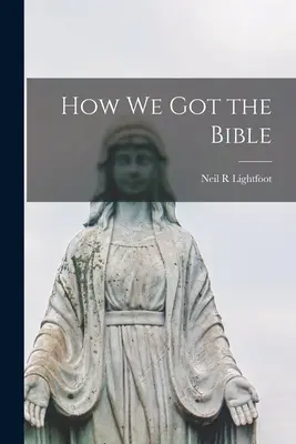 Cum am obținut Biblia - How We Got the Bible