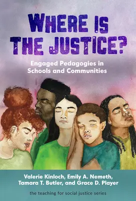 Unde este justiția? Pedagogii angajate în școli și comunități - Where Is the Justice? Engaged Pedagogies in Schools and Communities