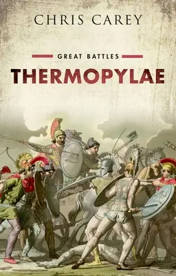 Thermopylae - Marile bătălii (Carey Chris (profesor emerit de greacă University College London)) - Thermopylae - Great Battles (Carey Chris (Professor Emeritus of Greek University College London))