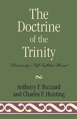 The Doctrine of the Trinity: Christianity's Self-Inflicted Wound