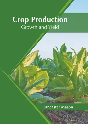Producția vegetală: Creștere și randament - Crop Production: Growth and Yield