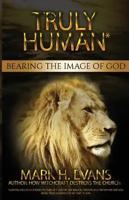 Cu adevărat uman: purtând chipul lui Dumnezeu - Truly Human: Bearing the Image of God