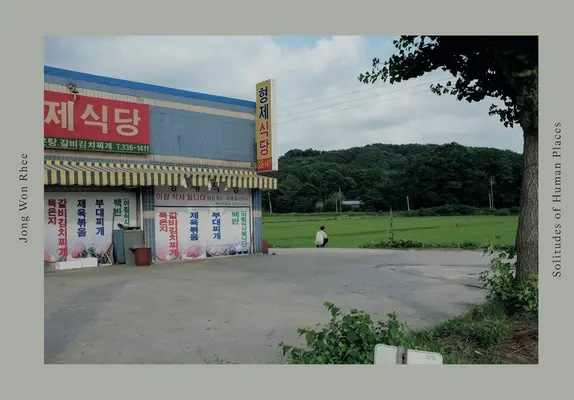 Jong Won Rhee: Solitudini ale locurilor umane - Jong Won Rhee: Solitudes of Human Places