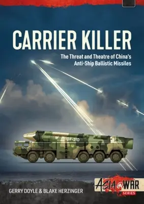Carrier Killer: Rachetele balistice anti-navă ale Chinei și teatrul de operațiuni la începutul secolului XXI - Carrier Killer: China's Anti-Ship Ballistic Missiles and Theater of Operations in the Early 21st Century
