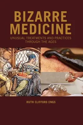 Medicina bizară: Tratamente și practici neobișnuite de-a lungul veacurilor - Bizarre Medicine: Unusual Treatments and Practices through the Ages