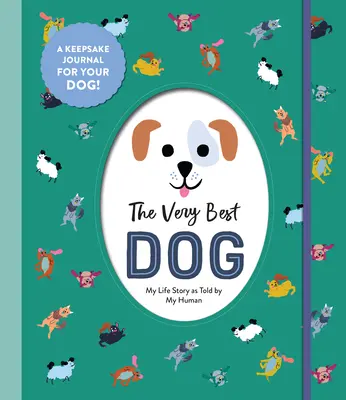 Cel mai bun câine: My Life Story as Told by My Human - The Very Best Dog: My Life Story as Told by My Human