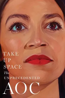 Ocupă spațiu: The Unprecedented Aoc - Take Up Space: The Unprecedented Aoc