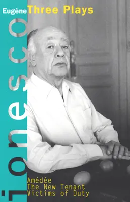 Amedee, Noul locatar, Victimele datoriei: Trei piese - Amedee, the New Tenant, Victims of Duty: Three Plays
