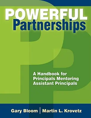 Parteneriate puternice: Un manual pentru directorii care îndrumă directorii adjuncți - Powerful Partnerships: A Handbook for Principals Mentoring Assistant Principals