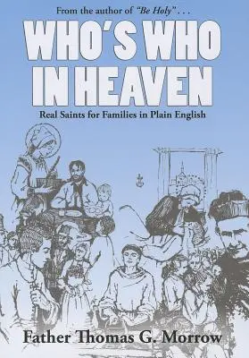 Cine e cine în cer: Real Saints for Families in Plain English (Sfinți adevărați pentru familii într-un limbaj simplu) - Who's Who in Heaven: Real Saints for Families in Plain English