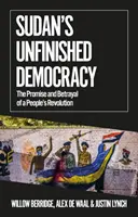 Democrația neterminată a Sudanului - Promisiunea și trădarea unei revoluții populare - Sudan's Unfinished Democracy - The Promise and Betrayal of a People's Revolution
