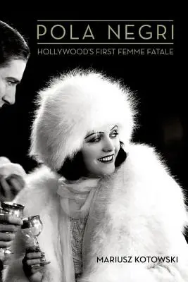 Pola Negri: Prima femeie fatală de la Hollywood - Pola Negri: Hollywood's First Femme Fatale