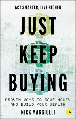 Just Keep Buying - Modalități dovedite de a economisi bani și de a vă construi averea - Just Keep Buying - Proven ways to save money and build your wealth
