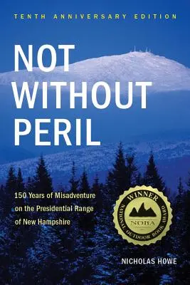 Nu fără pericole: 150 de ani de aventuri nefericite pe poligonul prezidențial din New Hampshire - Not Without Peril: 150 Years of Misadventure on the Presidential Range of New Hampshire
