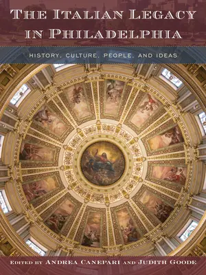 Moștenirea italiană în Philadelphia: Istorie, cultură, oameni și idei - The Italian Legacy in Philadelphia: History, Culture, People, and Ideas