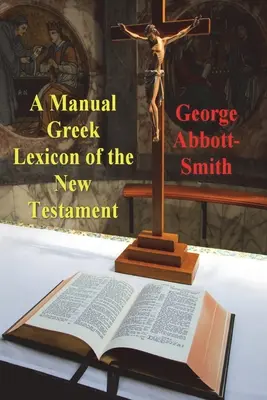 Un manual de lexicon grecesc al Noului Testament - A Manual Greek Lexicon of the New Testament