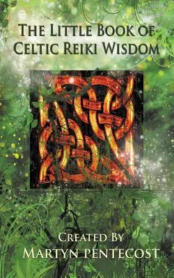 Mica carte a înțelepciunii celtice Reiki - The Little Book of Celtic Reiki Wisdom