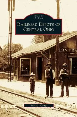 Depozitele feroviare din Ohio Central - Railroad Depots of Central Ohio