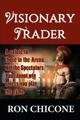 Trader vizionar: Milioane pe calea ușoară - Visionary Trader: Millions the Easy Way