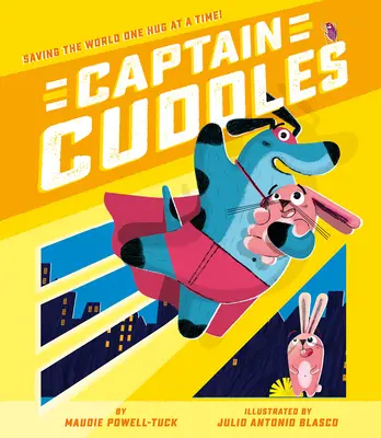 Căpitanul Cuddles: Salvarea lumii, o îmbrățișare la un moment dat! - Captain Cuddles: Saving the World One Hug at a Time!