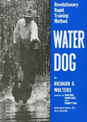 Câinele de apă: Metodă revoluționară de dresaj rapid - Water Dog: Revolutionary Rapid Training Method