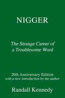 Nigger: Ciudata carieră a unui cuvânt problematic - cu o nouă introducere a autorului - Nigger: The Strange Career of a Troublesome Word - With a New Introduction by the Author