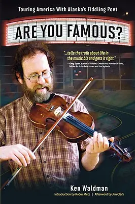 Ești faimos? În turneu prin America cu poetul violonist din Alaska - Are You Famous? Touring America with Alaska's Fiddling Poet