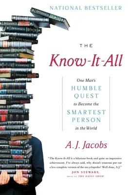 The Know-It-All: Căutarea umilă a unui om de a deveni cea mai inteligentă persoană din lume - The Know-It-All: One Man's Humble Quest to Become the Smartest Person in the World