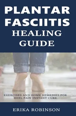 Ghid de vindecare a fasciitei plantare: Exerciții și remedii acasă pentru vindecarea instantanee a durerilor de călcâi - Plantar Fasciitis Healing Guide: Exercises and Home Remedies for Heel Pain Instant Cure