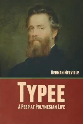 Typee: O privire asupra vieții din Polinezia - Typee: A Peep at Polynesian Life