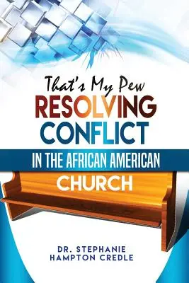 That's My Pew: Rezolvarea conflictelor în biserica afro-americană - That's My Pew: Resolving Conflict in the African American Church