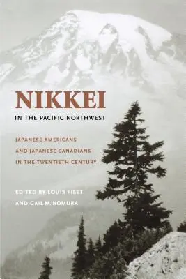 Nikkei în nord-vestul Pacificului: Americanii japonezi și canadienii japonezi în secolul al XX-lea (Japanese Americans and Japanese Canadians in the Twentieth Century) - Nikkei in the Pacific Northwest: Japanese Americans and Japanese Canadians in the Twentieth Century