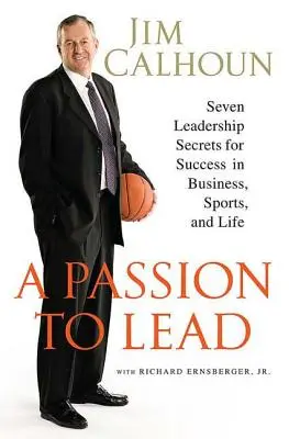 O pasiune pentru a conduce: Șapte secrete de leadership pentru succesul în afaceri, sport și viață - A Passion to Lead: Seven Leadership Secrets for Success in Business, Sports, and Life
