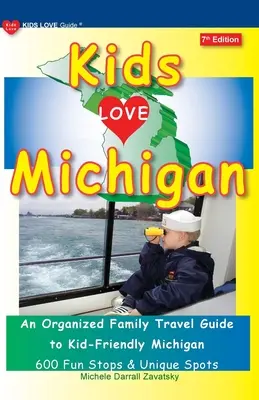 KIDS LOVE MICHIGAN, ediția a 7-a: Un ghid de călătorie organizat pentru familii în Michiganul prietenos cu copiii - KIDS LOVE MICHIGAN, 7th Edition: An Organized Family Travel Guide to Kid-Friendly Michigan