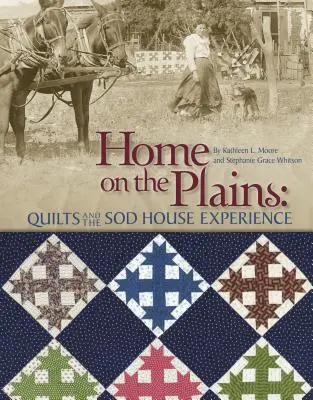 Home on the Plains - Ediție tipărită la cerere: Quilts and the Sod House Experience - Home on the Plains - Print on Demand Edition: Quilts and the Sod House Experience